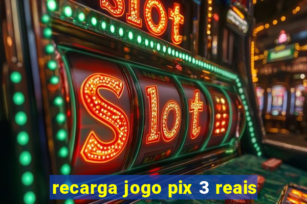 recarga jogo pix 3 reais